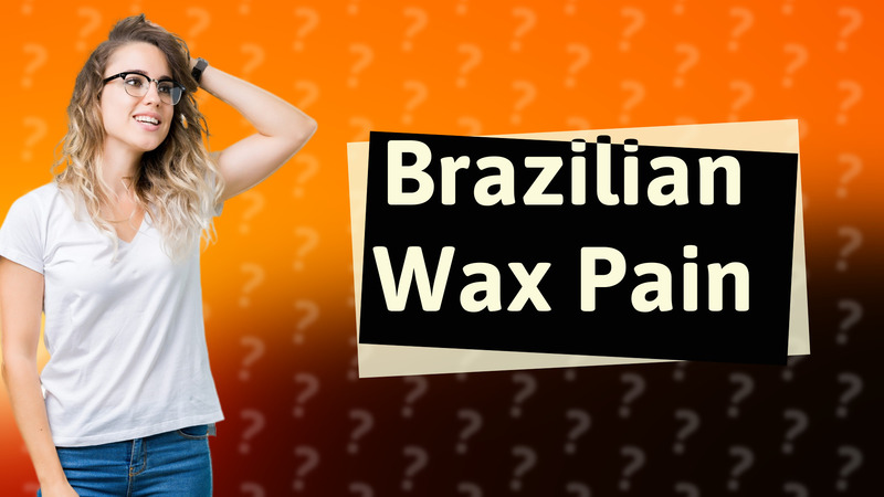 Brazilian Wax Pain