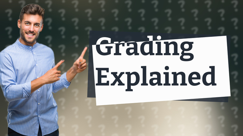 Grading Explained