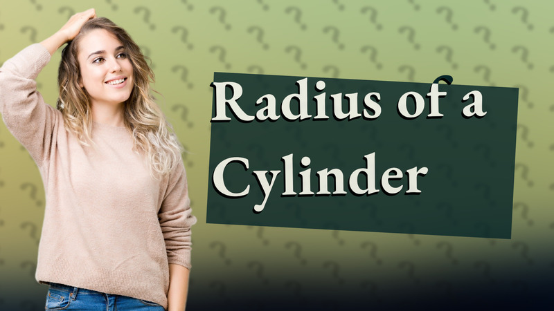 Radius of a Cylinder