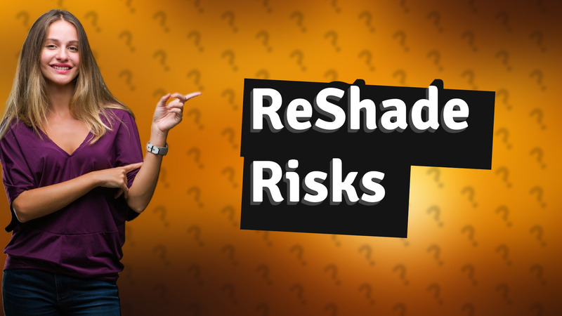 ReShade Risks
