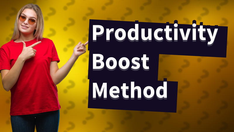 Productivity Boost Method