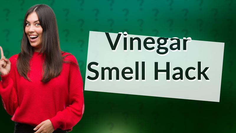 Vinegar Smell Hack