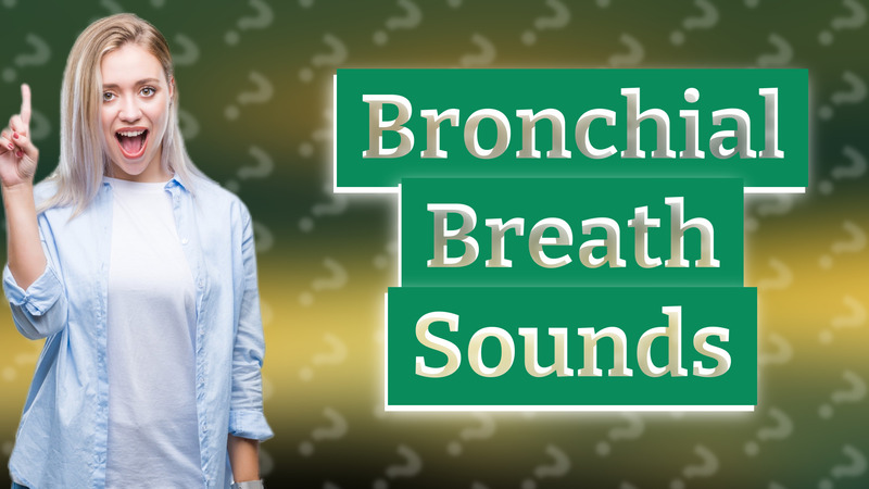 Bronchial Breath Sounds