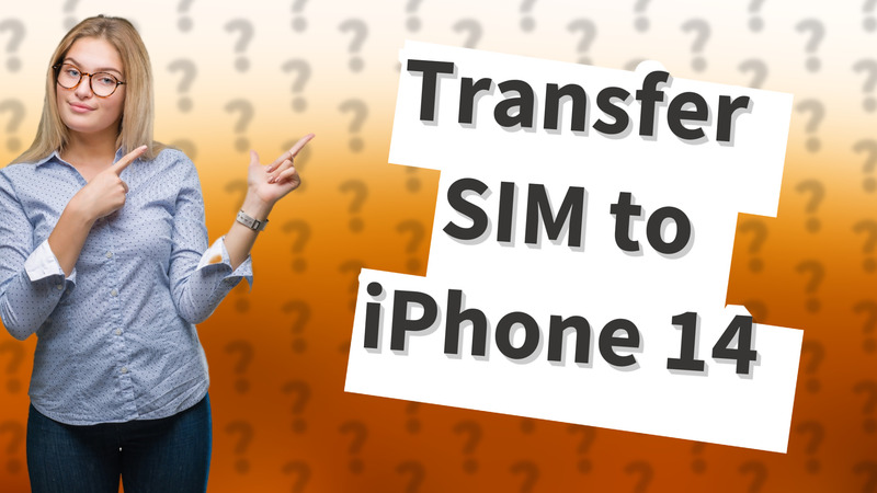 Transfer SIM to iPhone 14