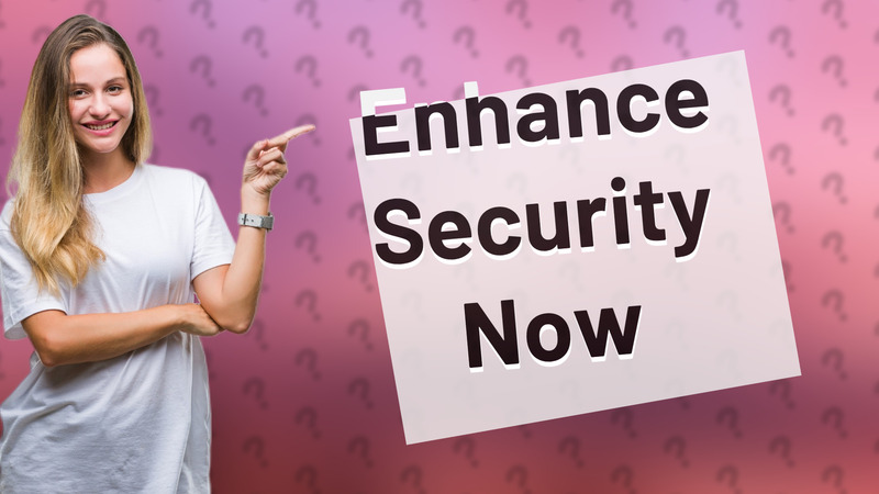 Enhance Security Now