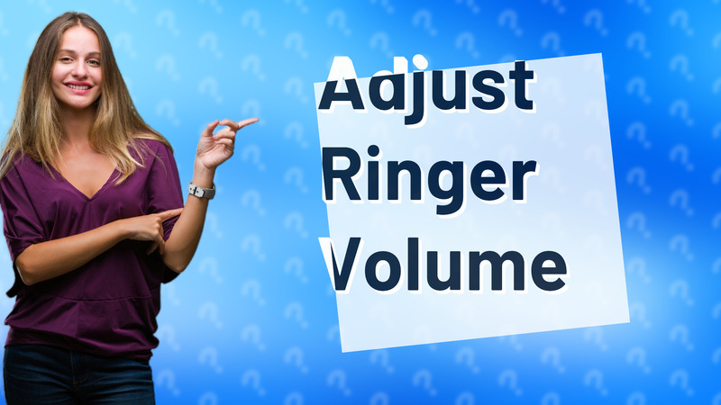 Adjust Ringer Volume