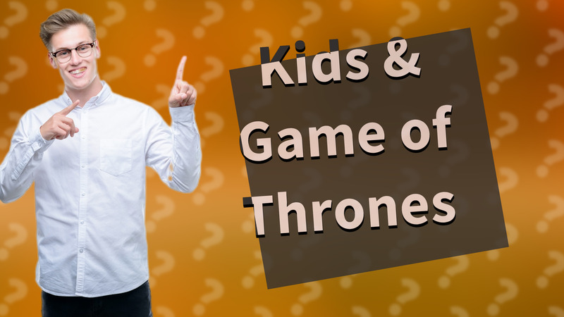 Kids & Game of Thrones