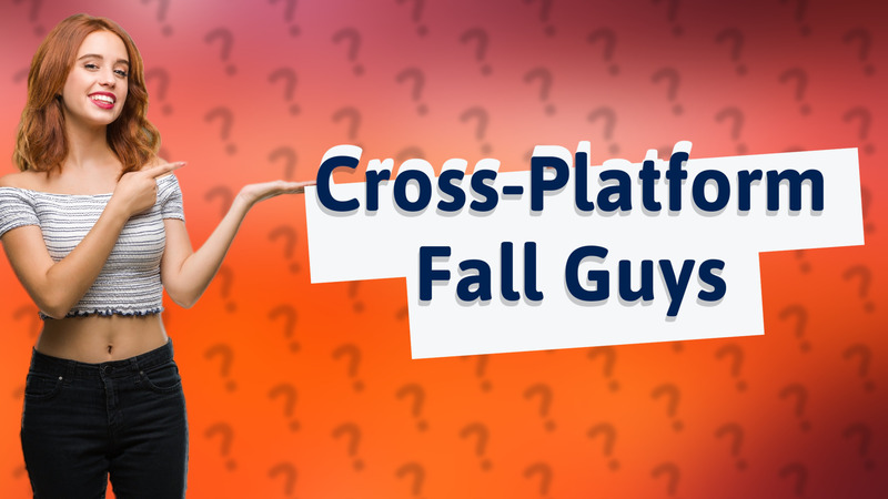 Cross-Platform Fall Guys