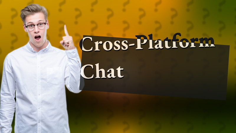 Cross-Platform Chat