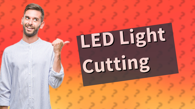 LED Light Cutting