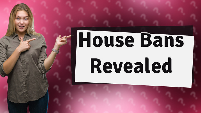 House Bans Revealed