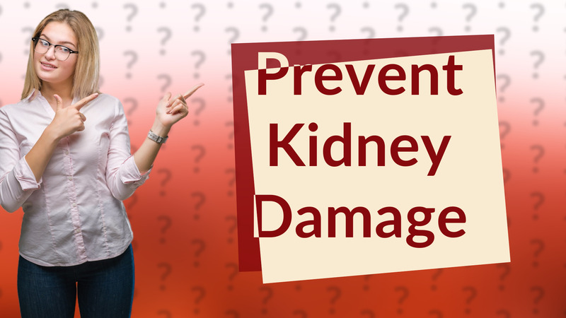 Prevent Kidney Damage