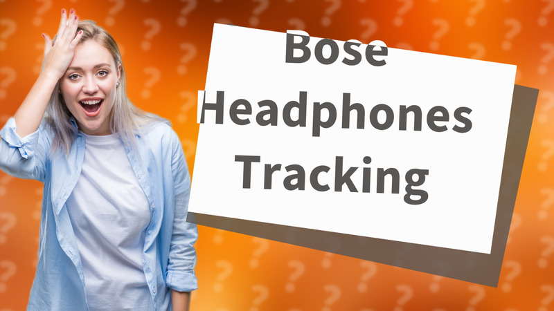 Bose Headphones Tracking
