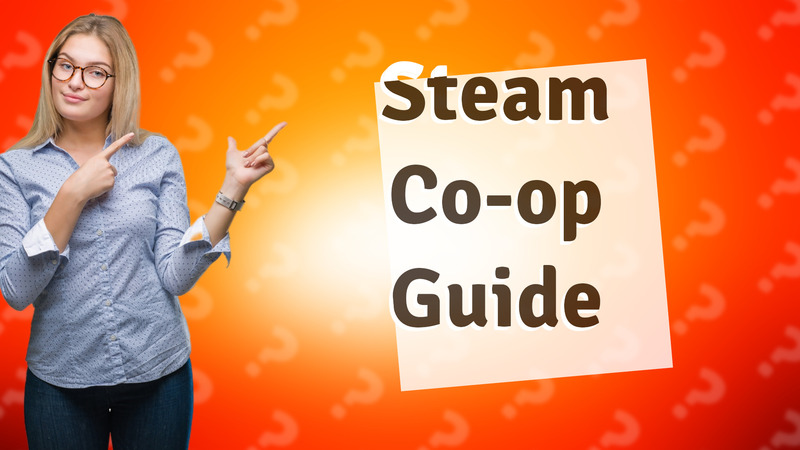 Steam Co-op Guide