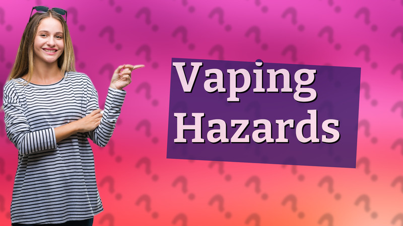 Vaping Hazards