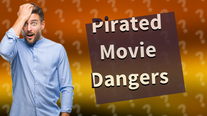 Pirated Movie Dangers