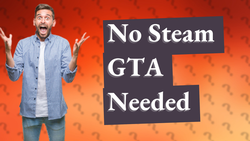 No Steam GTA Needed