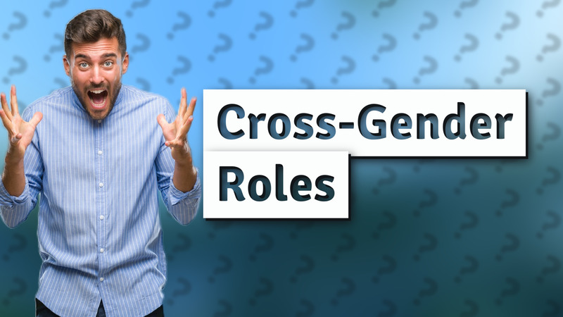 Cross-Gender Roles