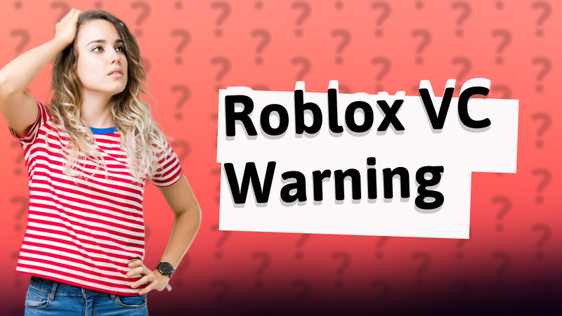 Roblox VC Warning