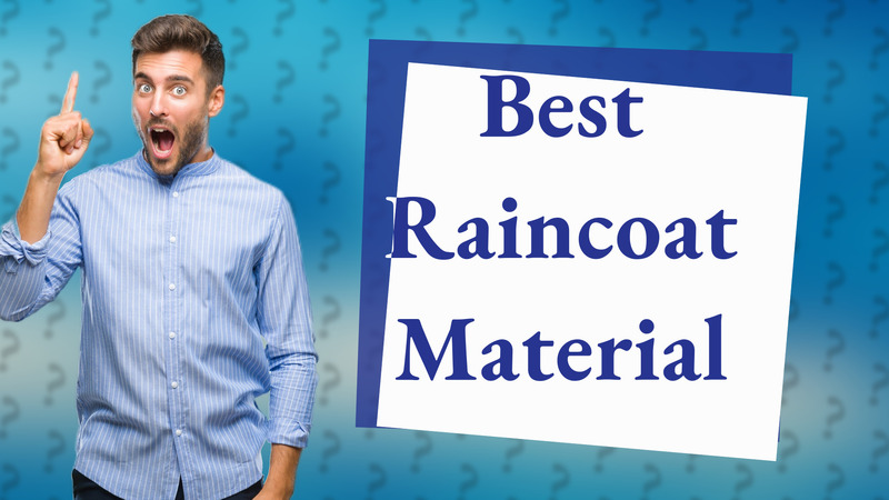 Best Raincoat Material