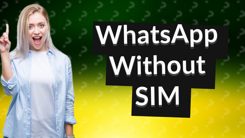 WhatsApp Without SIM
