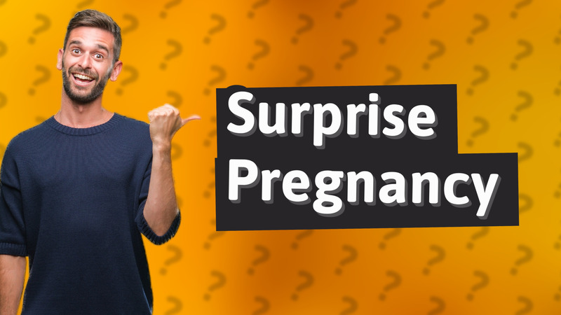 Surprise Pregnancy