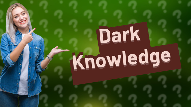 Dark Knowledge