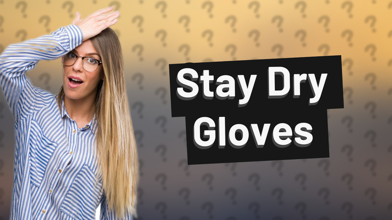Stay Dry Gloves