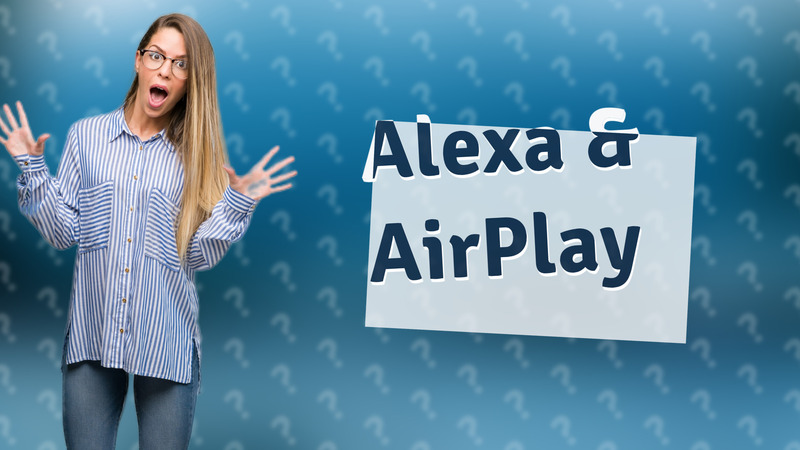 Alexa & AirPlay
