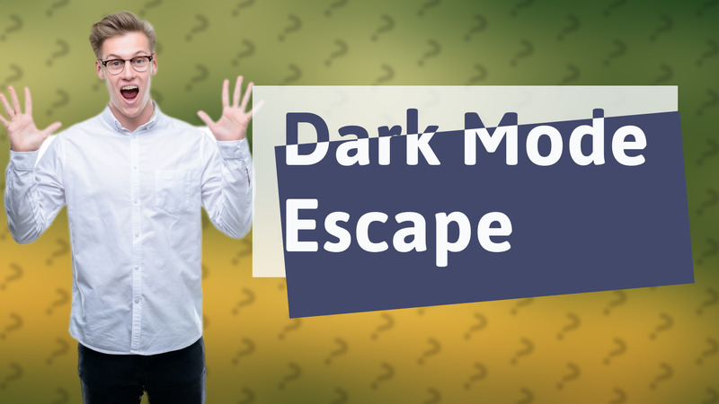 Dark Mode Escape