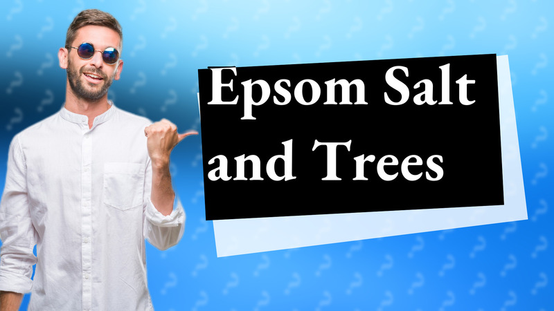 Epsom Salt and Trees