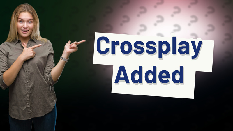 Crossplay Added