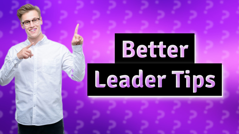 Better Leader Tips