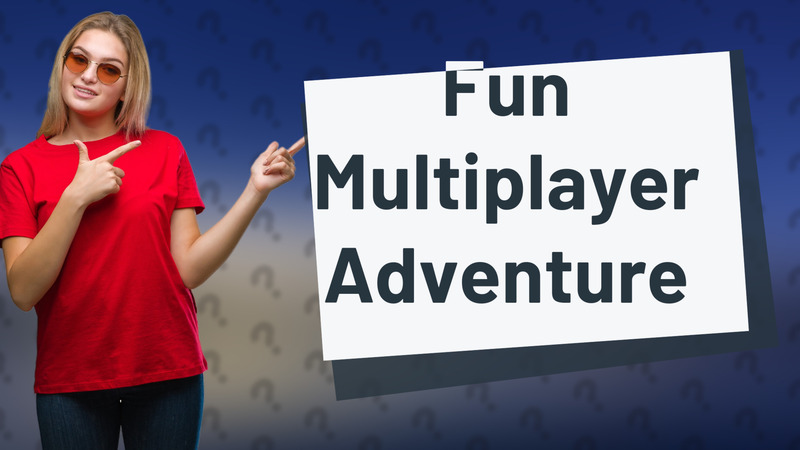 Fun Multiplayer Adventure