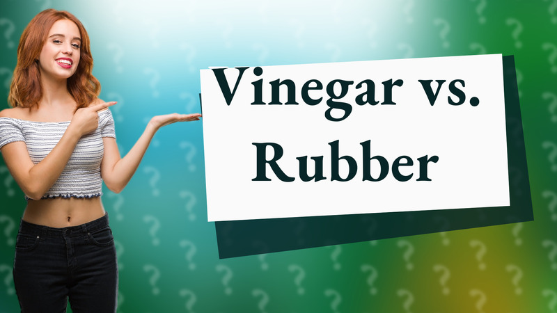 Vinegar vs. Rubber
