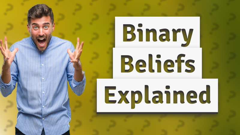 Binary Beliefs Explained