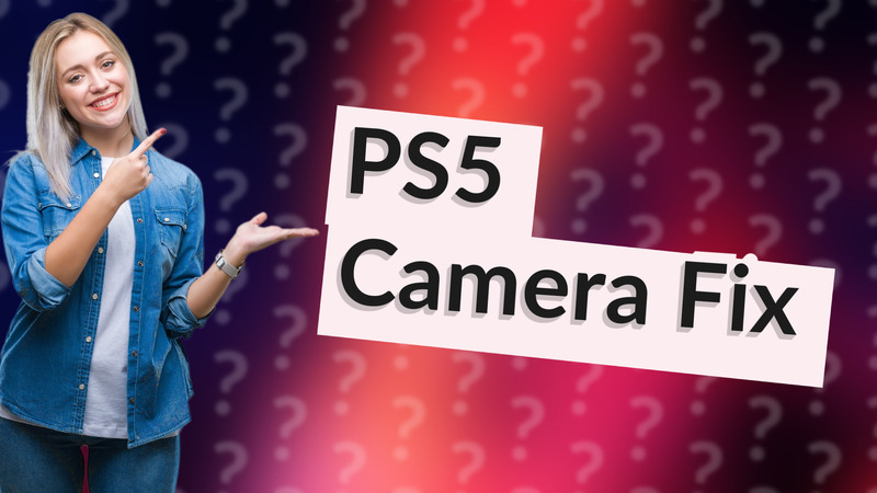 PS5 Camera Fix