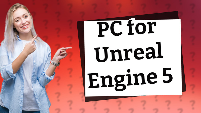 PC for Unreal Engine 5