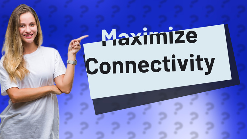Maximize Connectivity