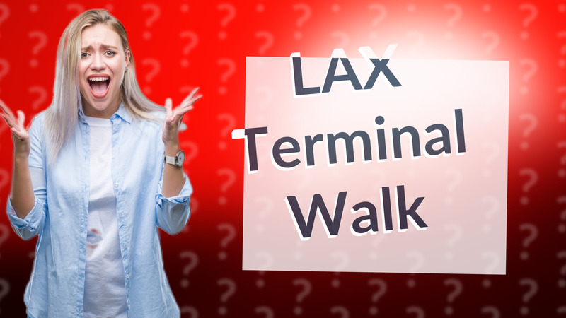 LAX Terminal Walk