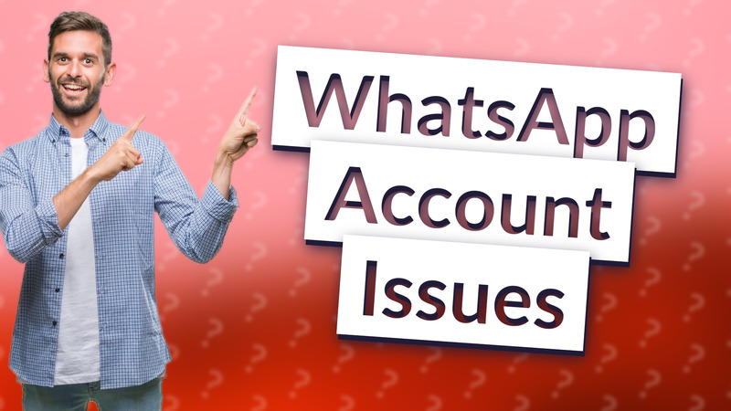 WhatsApp Account Issues