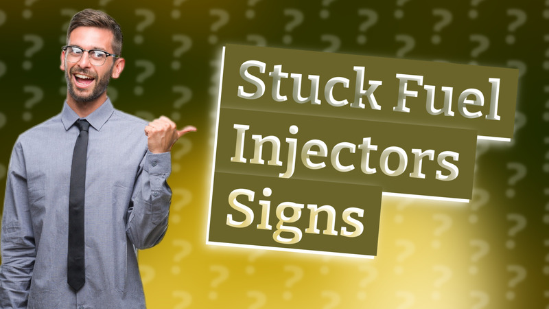 Stuck Fuel Injectors Signs