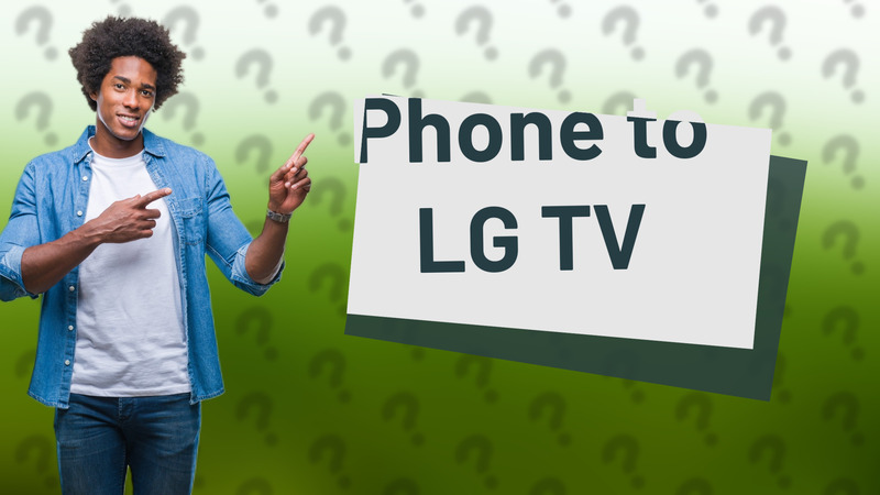 Phone to LG TV