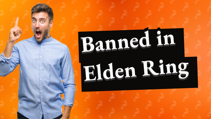 Banned in Elden Ring