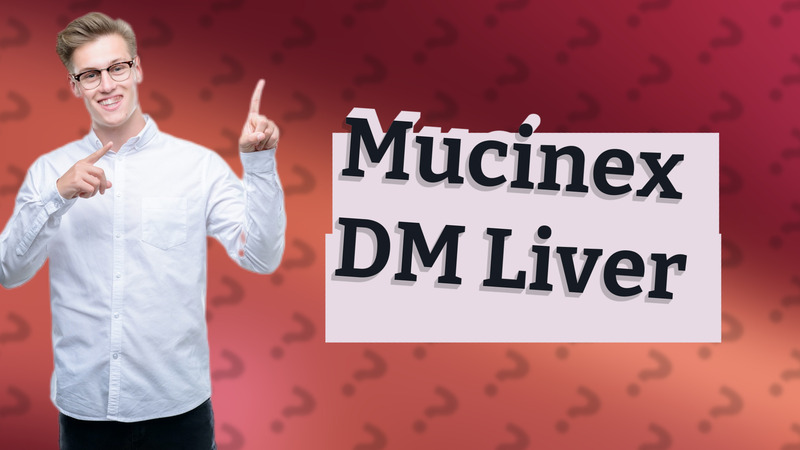 Mucinex DM Liver
