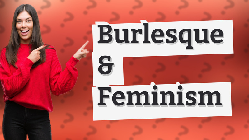 Burlesque & Feminism