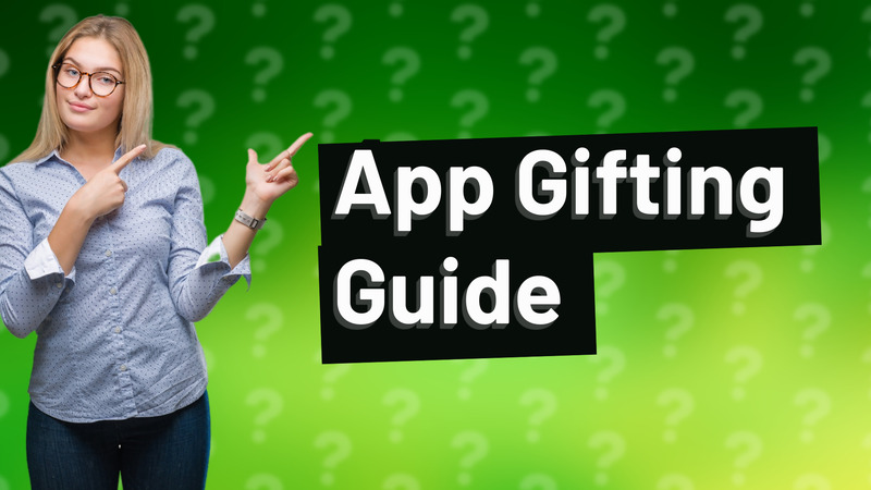 App Gifting Guide