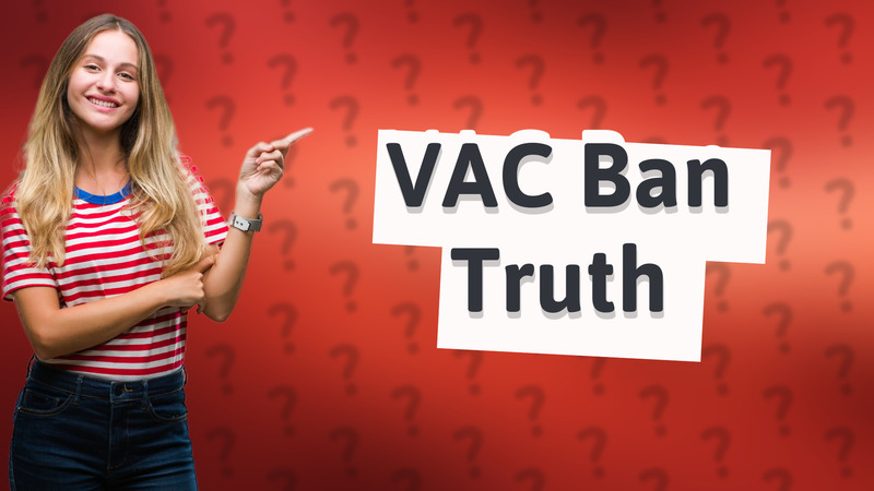 VAC Ban Truth