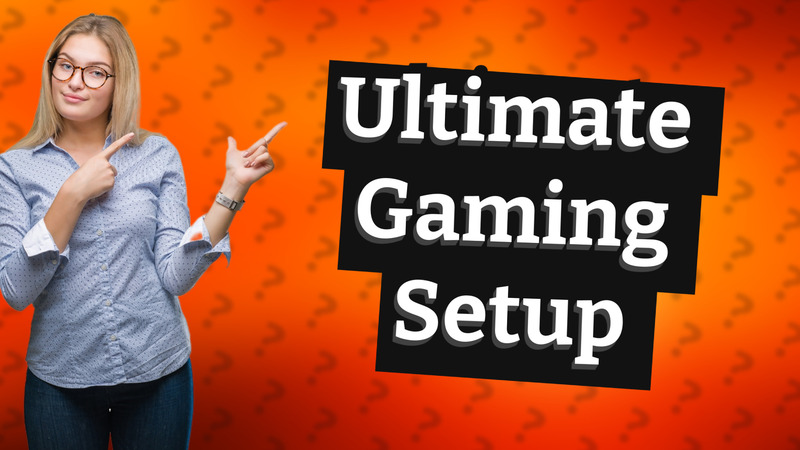 Ultimate Gaming Setup