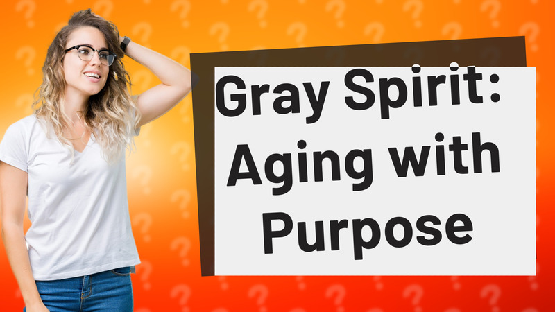 Gray Spirit: Aging with Purpose